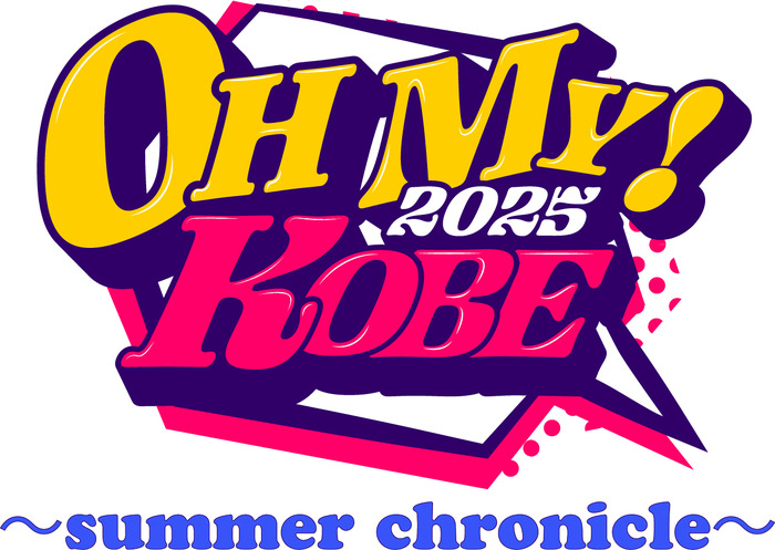 「OH MY! KOBE 2025 ～summer chronicle～」