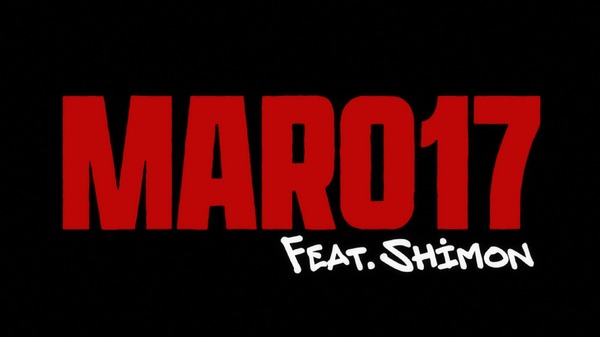 MARO17「どアタマからキメようぜ。」篇