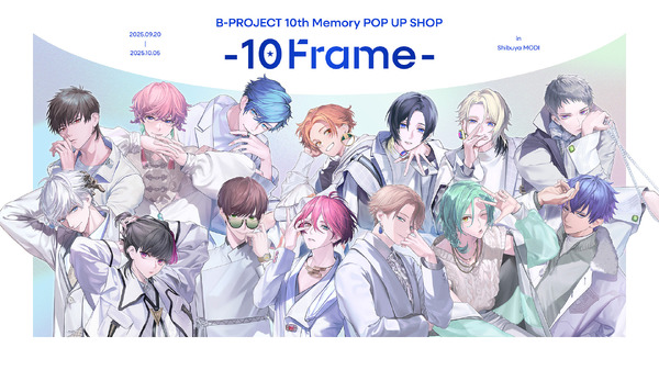 「B-PROJECT 10th Memory POP UP SHOP 10Frame-」