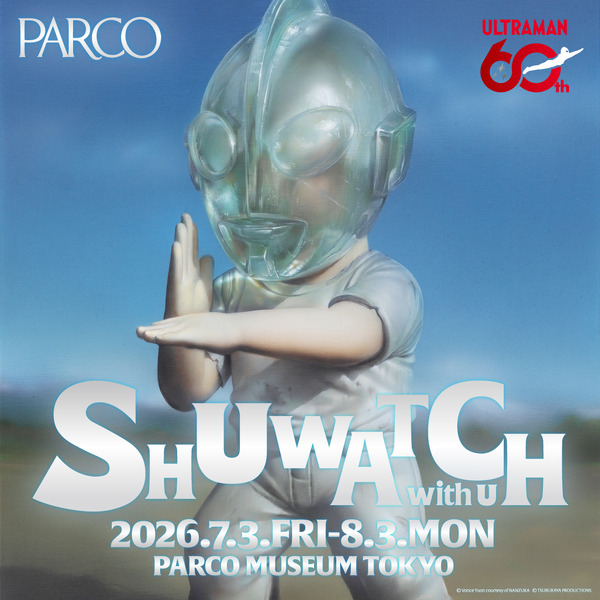 渋谷PARCO MUSEUM TOKYO「SHUWATCH with U」