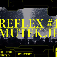 REFLEX #4（MUTEK.JP）：MUTEK.JP セレクト