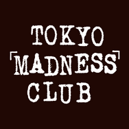 TOKYO MADNESS CLUB