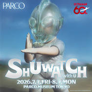 渋谷PARCO MUSEUM TOKYO「SHUWATCH with U」