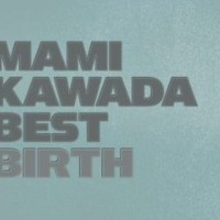 『MAMI KAWADA BEST BIRTH』