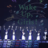 Wake Up, Girls！、ラストライブに13,000人が集結！  最後は「タチアガレ！」熱唱・画像